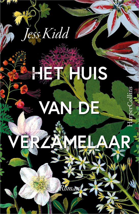 Boekcover 'Het huis van de verzamelaar' met zwarte achtergrond, Jess Kidd, HarperCollins, met afbeeldingen van bloemen.