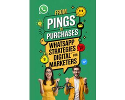 From Pings to Purchases: WhatsApp Strategies for Digital Marketers