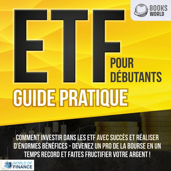 ETF POUR DÉBUTANTS - Guide Pratique: Comment investir dans  ... - cover
