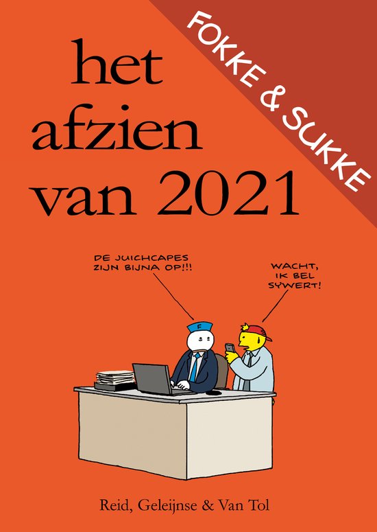 Boekomslag met titel 'het afzien van 2021'. Twee mannen aan een bureau, een met pet en das, de ander met pet en mobiel. Tekstballonnen: 'DE JUICHCAPES ZIJN BIJNA OP!!!' en 'WACHT, IK BEL SYWERTY!'. Vormgegeven met Fokke & Sukke logo.