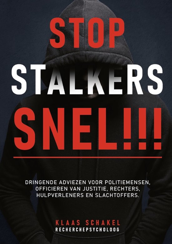 Stop Stalkers Snel!!! Dringende adviezen voor politiemensen, officieren van justitie, rechters, hulpverleners en slachtoffers
