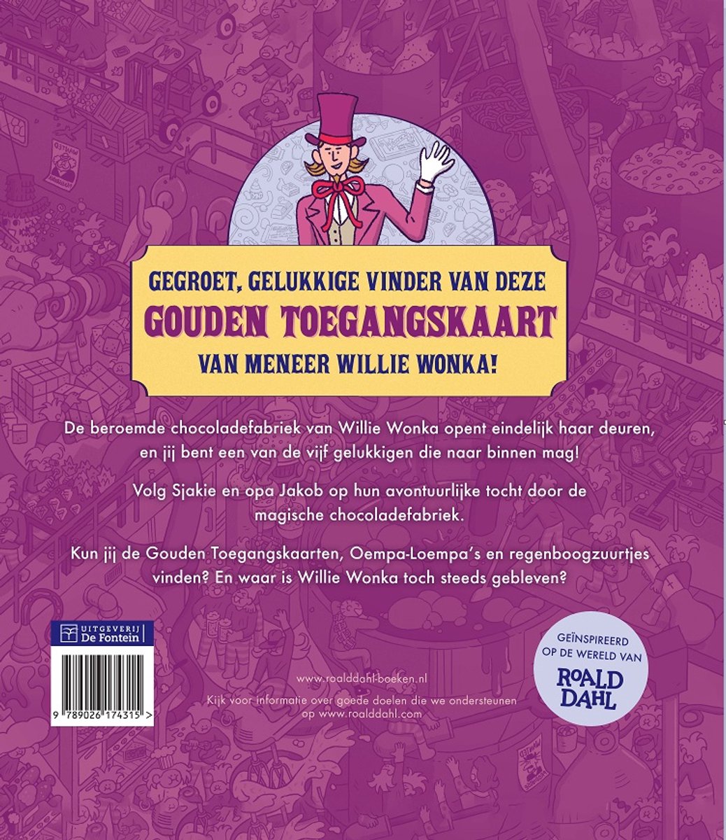 Gegroet, gelukkige vinder van deze gouden toegangskaart van meneer Willie Wonka! Tekst van de achterkant van het boek.