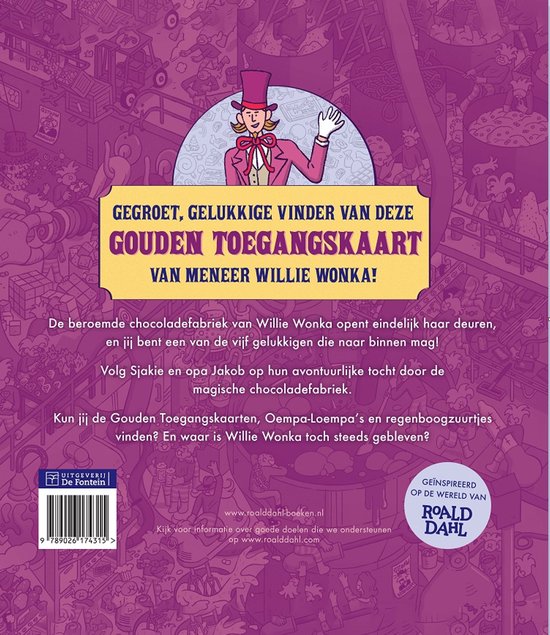 Gegroet, gelukkige vinder van deze gouden toegangskaart van meneer Willie Wonka! Tekst van de achterkant van het boek.