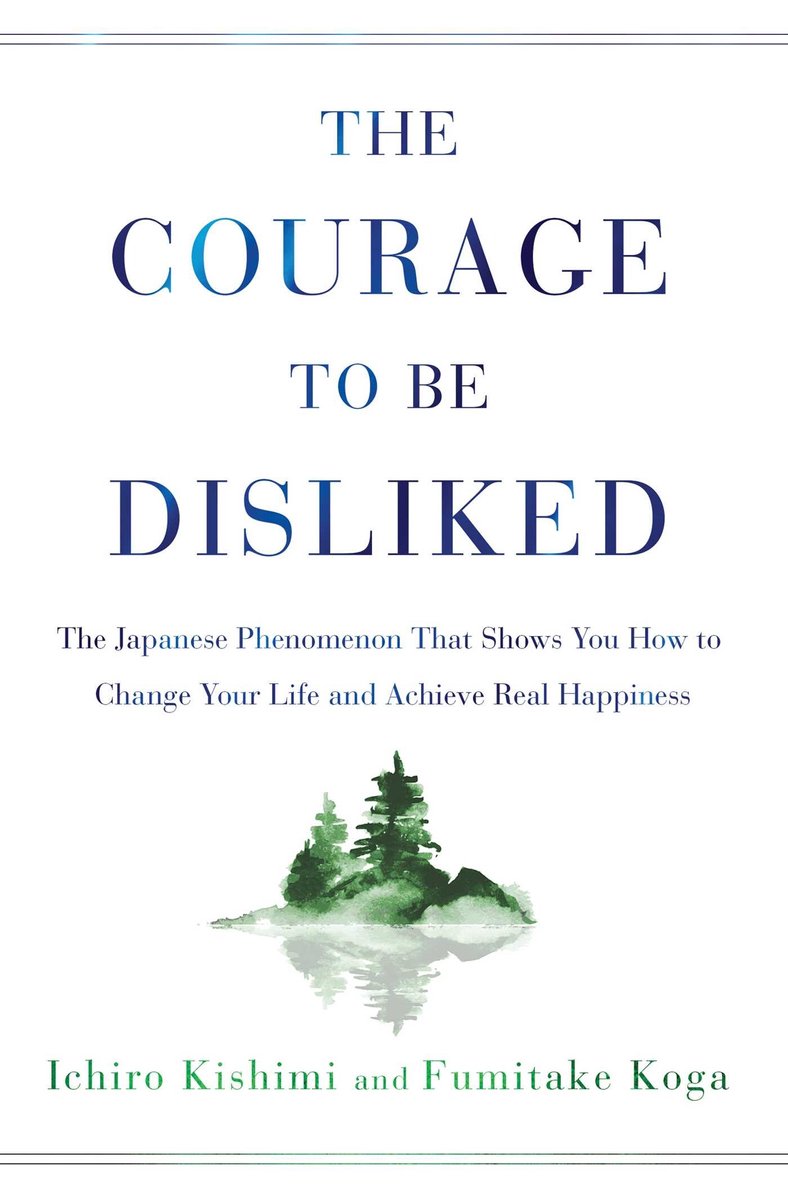 Boekcover van 'The Courage to Be Disliked' met de ondertitel 'The Japanese Phenomenon That Shows You How to Change Your Life and Achieve Real Happiness'.