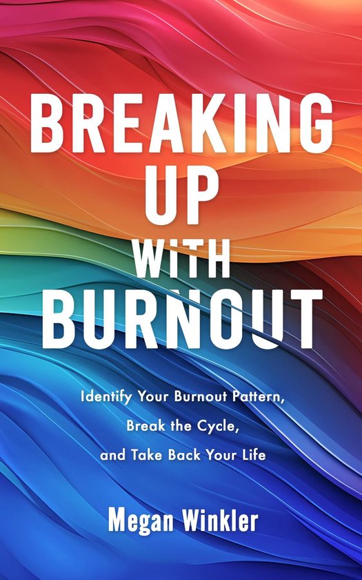 Breaking Up With Burnout - cover