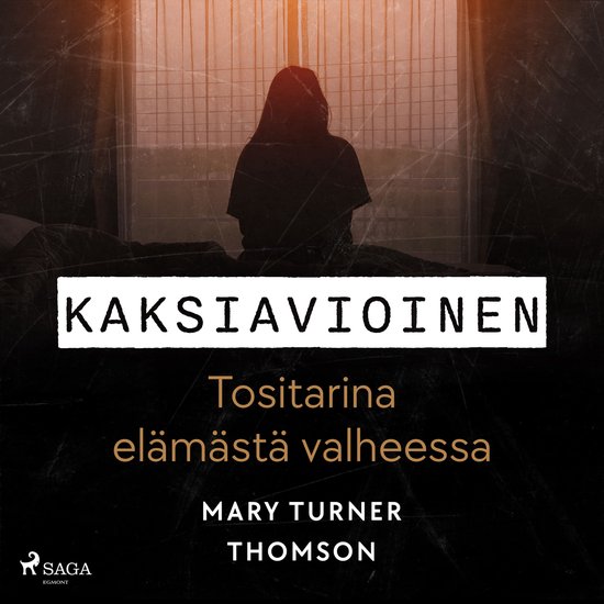 Kaksiavioinen – Tositarina elämästä valheessa - cover