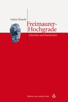 Edition zum rauhen Stein - Freimaurer-Hochgrade: Lehrarten und Pseudoriten