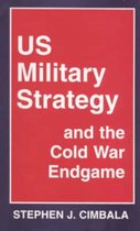Us Military Strategy and the Cold War Endgame