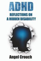 ADHD - Reflections On A Hidden Disability