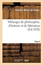 M�langes de Philosophie, d'Histoire Et de Litt�rature. Tome 2