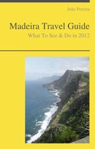 Madeira (Portugal) Travel Guide - What To See & Do