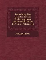 Sammlung Der Gesetze Fur Das Erzherzogthum Oesterreich Unter Der Ens, Volume 15
