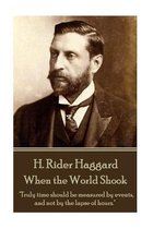 H. Rider Haggard - When the World Shook