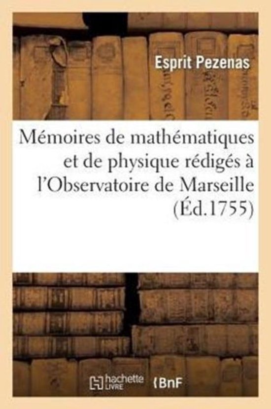 Memoires de Mathematiques Et de Physique Rediges A L'Observatoire de Marseille