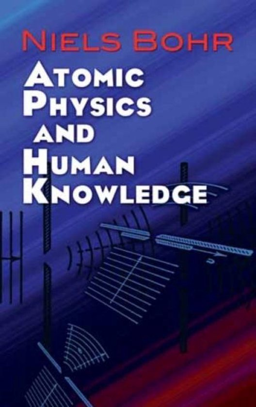 Atomic Physics and Human Knowledge - cover
