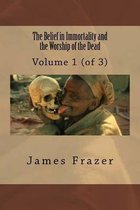 The Belief in Immortality and the Worship of the Dead