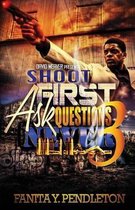 Shoot First Ask Questions Never Part 3