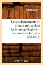 Sciences- Les Encha�nements Du Monde Animal Dans Les Temps G�ologiques: Mammif�res Tertiaires (�d.1878)