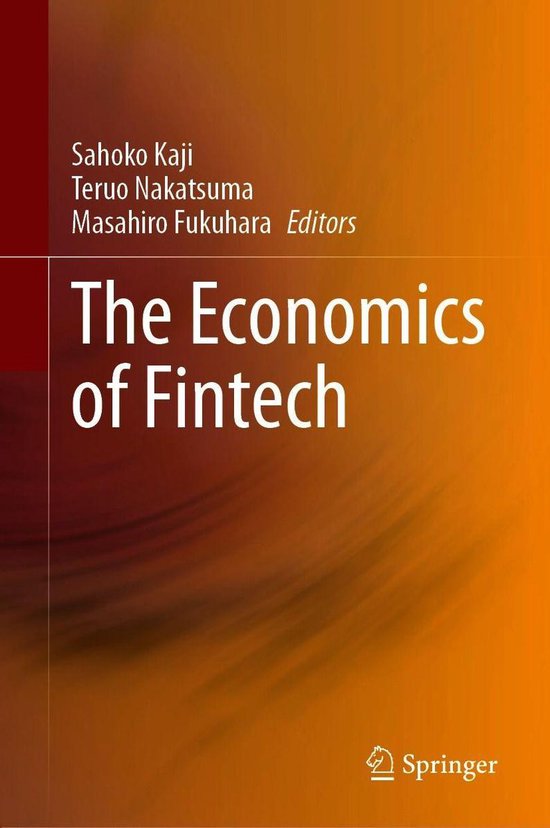 Boekomslag: 'The Economics of Fintech' door Sahoko Kaji, Teruo Nakatsuma, Masahiro Fukuhara. Gedrukt door Springer.