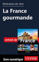 Guide de voyage - Itinéraires de rêve - La France gourmande