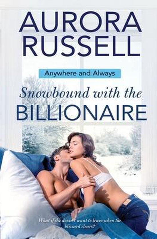 Anywhere and Always- Snowbound with the Billionaire