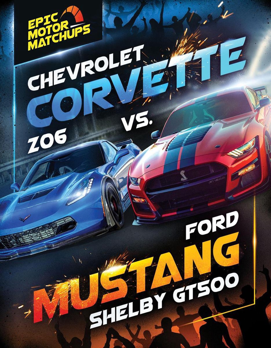 Chevrolet Corvette Z06 vs. Ford Mustang Shelby GT500 (ebook), Jaxon Hayes  |...