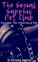 The Social Sapphic Pet Club 1 - The Social Sapphic Pet Club Part One: The Collaring of Fifi