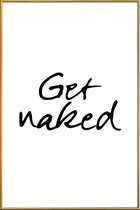 JUNIQE - Poster met kunststof lijst Get Naked -13x18 /Wit & Zwart