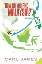 “How Do You Find Malaysia?”