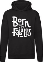 Born to be fabulous hoodie | beroemd | geboorte | fabuleus | unisex | trui | sweater | hoodie | capuchon