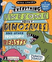 Everything Awesome About - Everything Awesome About Dinosaurs and Other Prehistoric Beasts!