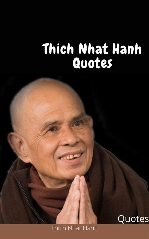 Thich Nhat Hanh Quotes (ebook), Thich Nhat Hanh | 1230004666868 | Livres |  bol.com
