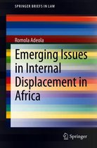 SpringerBriefs in Law - Emerging Issues in Internal Displacement in Africa