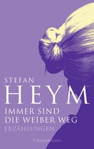 Stefan-Heym-Werkausgabe, Erzählungen 4 - Immer sind die Weiber weg