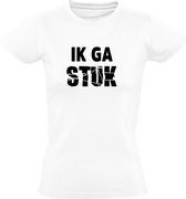 Ik ga stuk dames t-shirt | kapot gaan | grappig | lol | wit