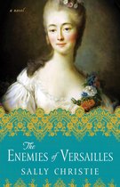 The Mistresses of Versailles Trilogy - The Enemies of Versailles