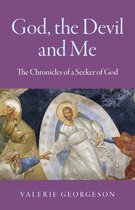 God, the Devil and Me – The Chronicles of a Seeker of God