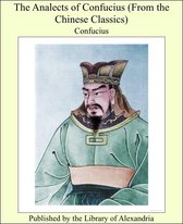 The Analects of Confucius (From the Chinese Classics)