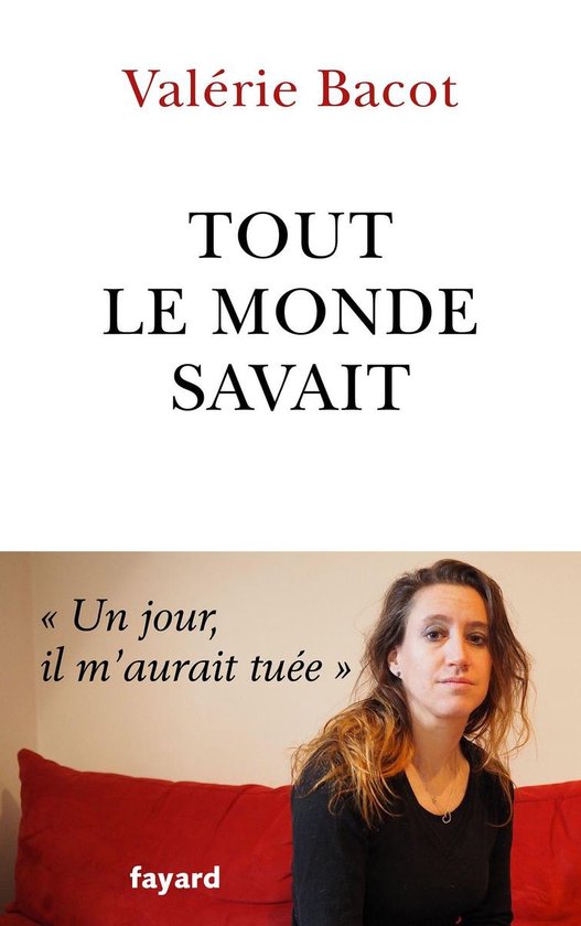 Couverture du livre "Tout le monde savait" par Valérie Bacot, avec le texte et une photo de l'auteur.