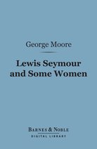 Barnes & Noble Digital Library - Lewis Seymour and Some Women (Barnes & Noble Digital Library)