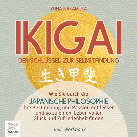 Ikigai – Der Schlüssel zur Selbstfindung: Wie Sie durch d ... - cover