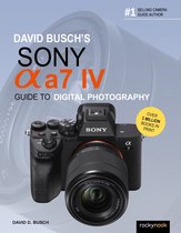 David Busch's Guide to Digital Photography - David Busch's Sony Alpha a7 IV Guide to Digital Photography