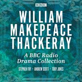 W.M. Thackeray: A BBC Radio Drama Collection