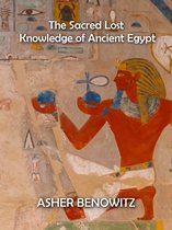 The Sacred Lost Knowledge of Ancient Egypt