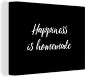 Canvas Schilderij Quotes - Spreuken - Happiness is homemade - Geluk - 120x90 cm - Wanddecoratie