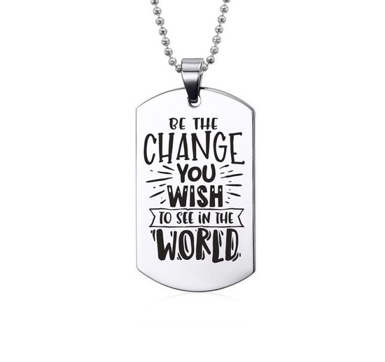 Ketting RVS - Be The Change You Wish To See In The World