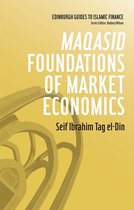 Edinburgh Guides to Islamic Finance - Maqasid Foundations of Market Economics