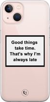 Hoesje geschikt voor iPhone 13 - Good things take time - Soft Case - TPU - Tekst - Transparant - ELLECHIQ