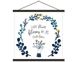 Posterhanger incl. Poster 120x120 cm - Schoolplaat - Quotes - Every flower blooms in its own time - Spreuken - Textielposter - Zwarte latten