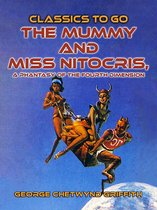 Classics To Go - The Mummy and Miss Nitocris, A Phantasy of the Fourth Dimension